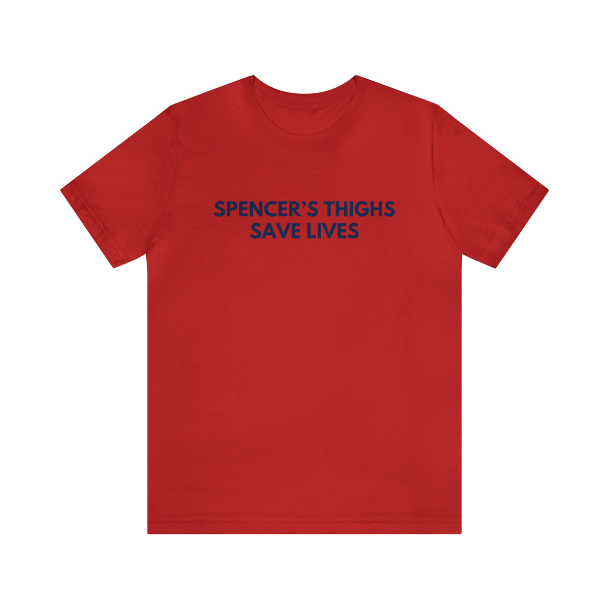 Spencer's Thighs Save Lives - Unisex T-shirt
