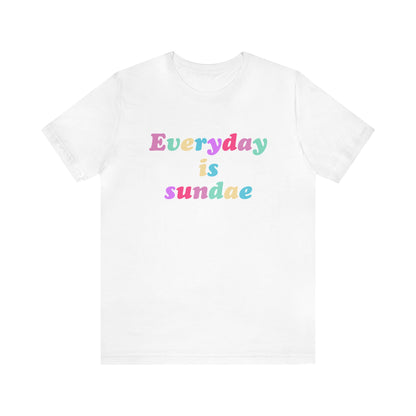 Everyday is Sundae - Ice Cream - Unisex T-Shirt