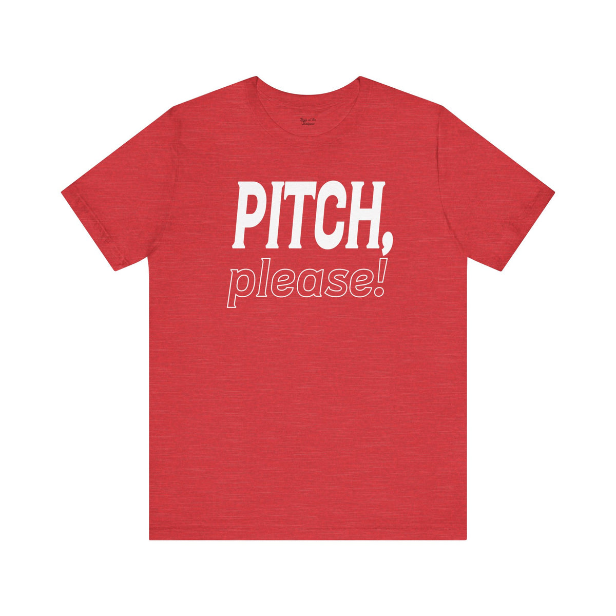 PITCH, please! Tee