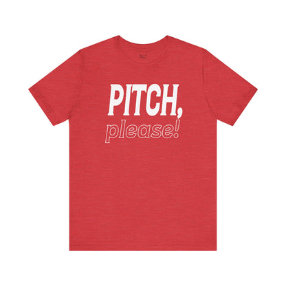 PITCH, please! Tee