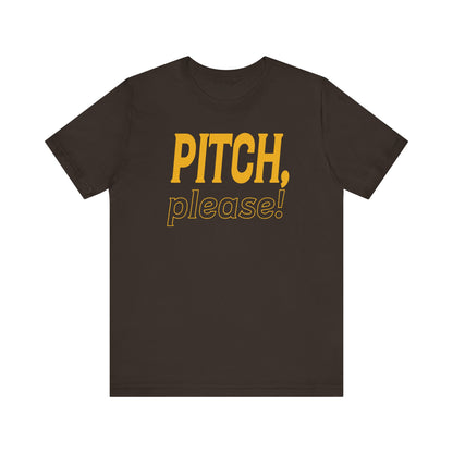 PITCH, please! Tee
