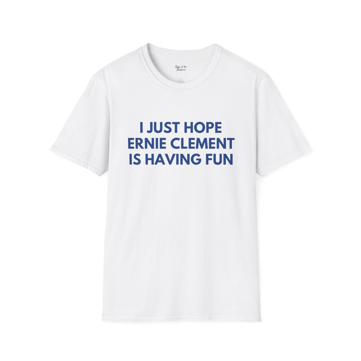 Ernie Clement Just Wanna Have Fun Unisex T-shirt