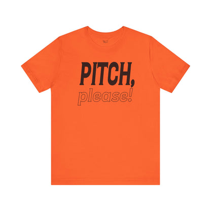 PITCH, please! Tee