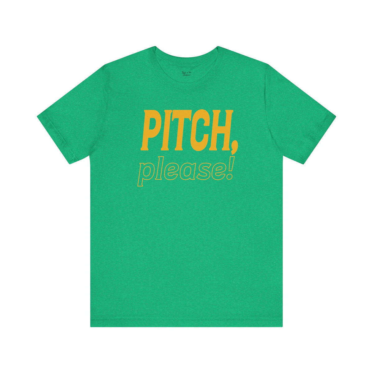 PITCH, please! Tee