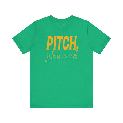 PITCH, please! Tee