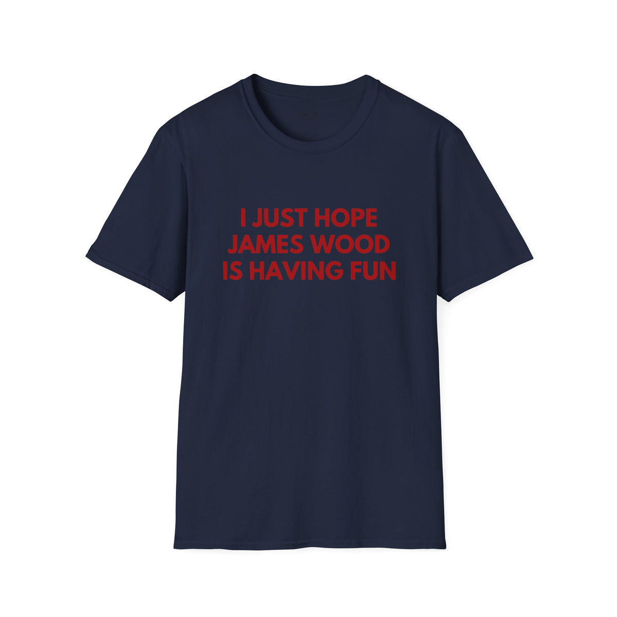 James Wood Just Wanna Have Fun Unisex T-shirt