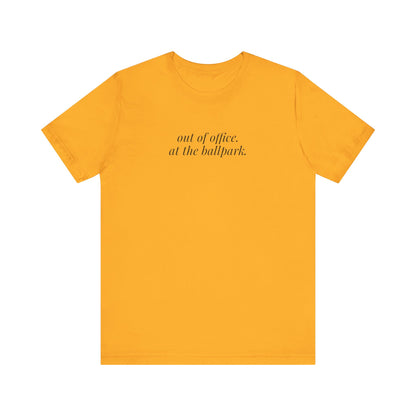 out of office. at the ballpark. shirt