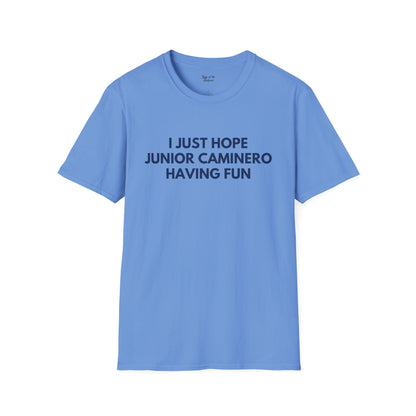 Junior Caminero Just Wanna Have Fun Unisex T-Shirt