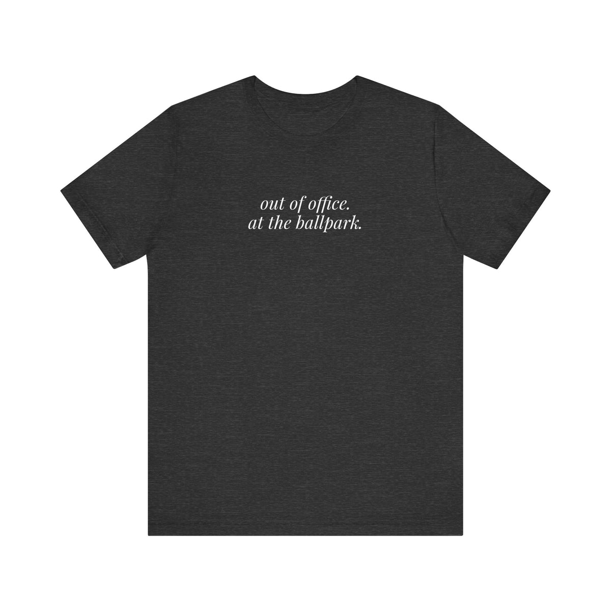 out of office. at the ballpark. shirt