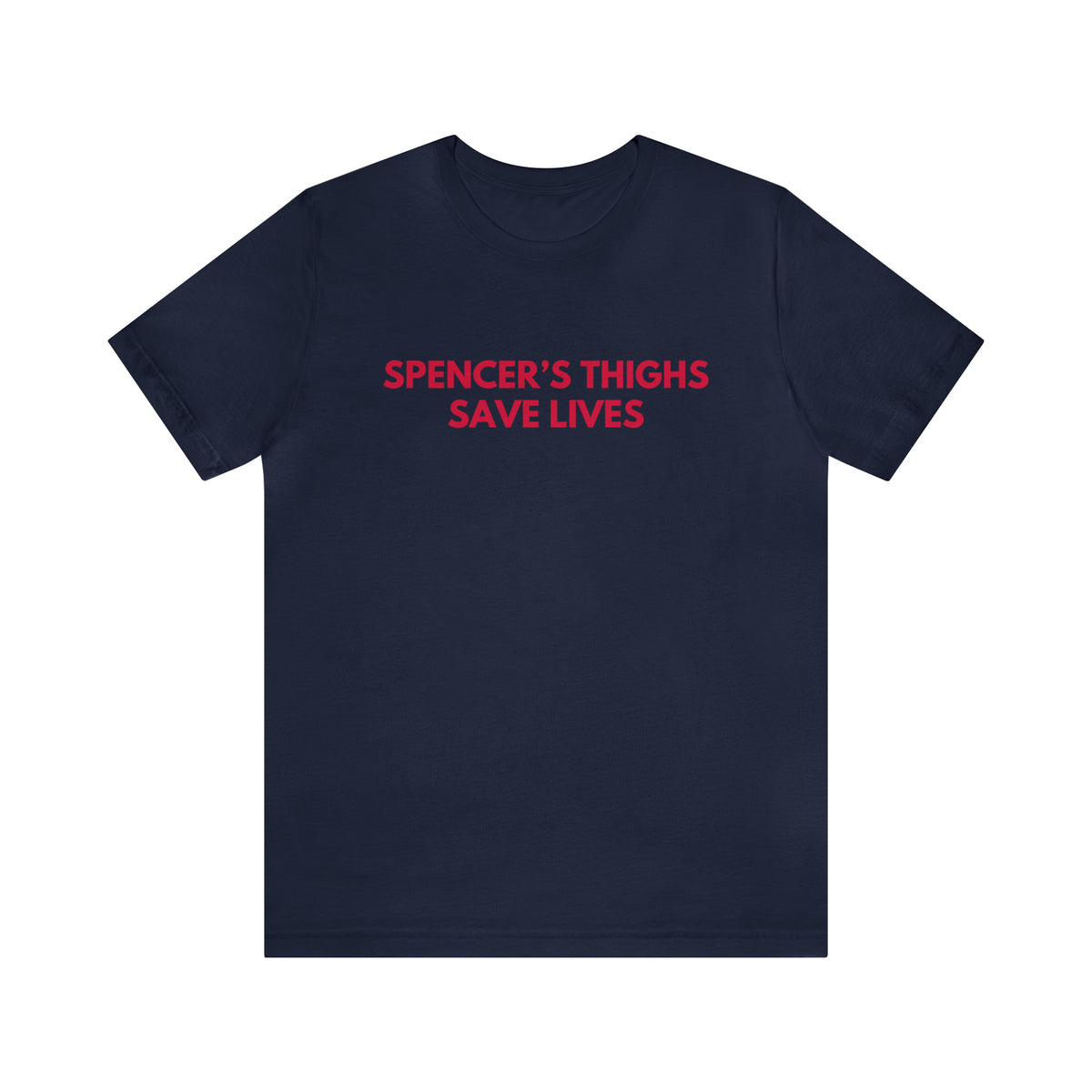 Spencer's Thighs Save Lives - Unisex T-shirt
