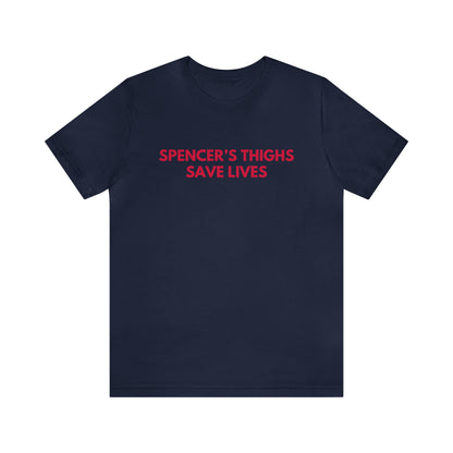 Spencer's Thighs Save Lives - Unisex T-shirt