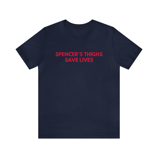 Spencer's Thighs Save Lives - Unisex T-shirt
