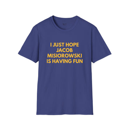 Jacob Misiorowski Just Wanna Have Fun Unisex T-Shirt