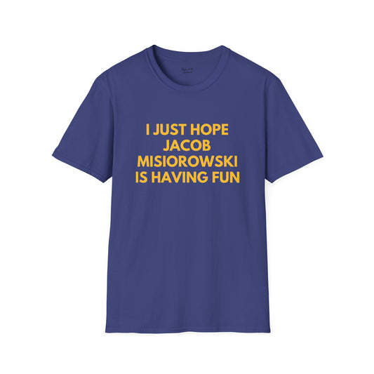 Jacob Misiorowski Just Wanna Have Fun Unisex T-Shirt