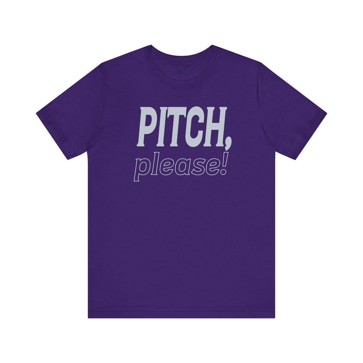 PITCH, please! Tee