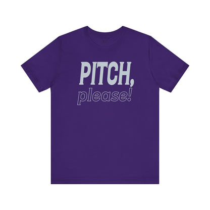 PITCH, please! Tee