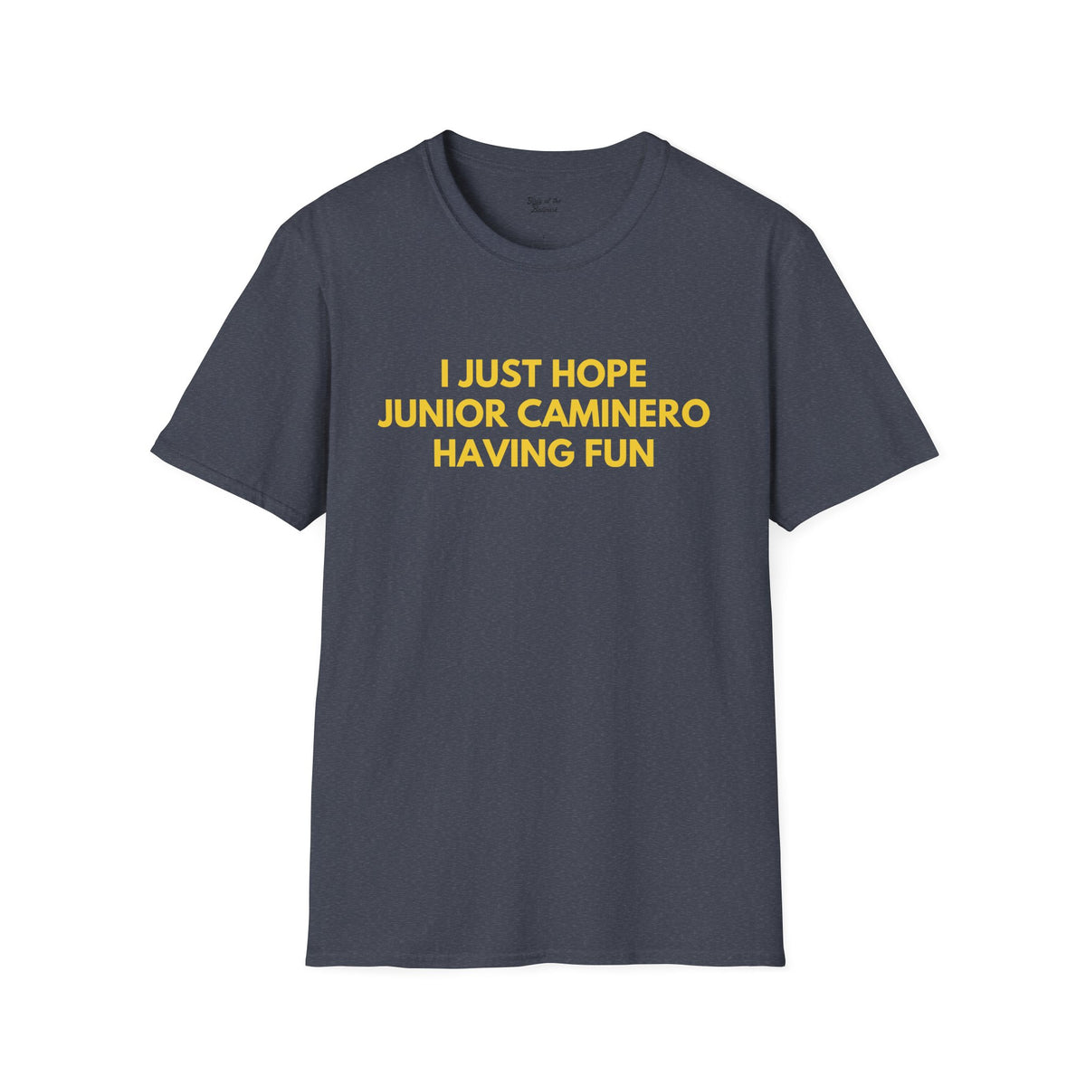 Junior Caminero Just Wanna Have Fun Unisex T-Shirt