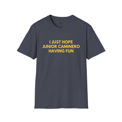 Junior Caminero Just Wanna Have Fun Unisex T-Shirt