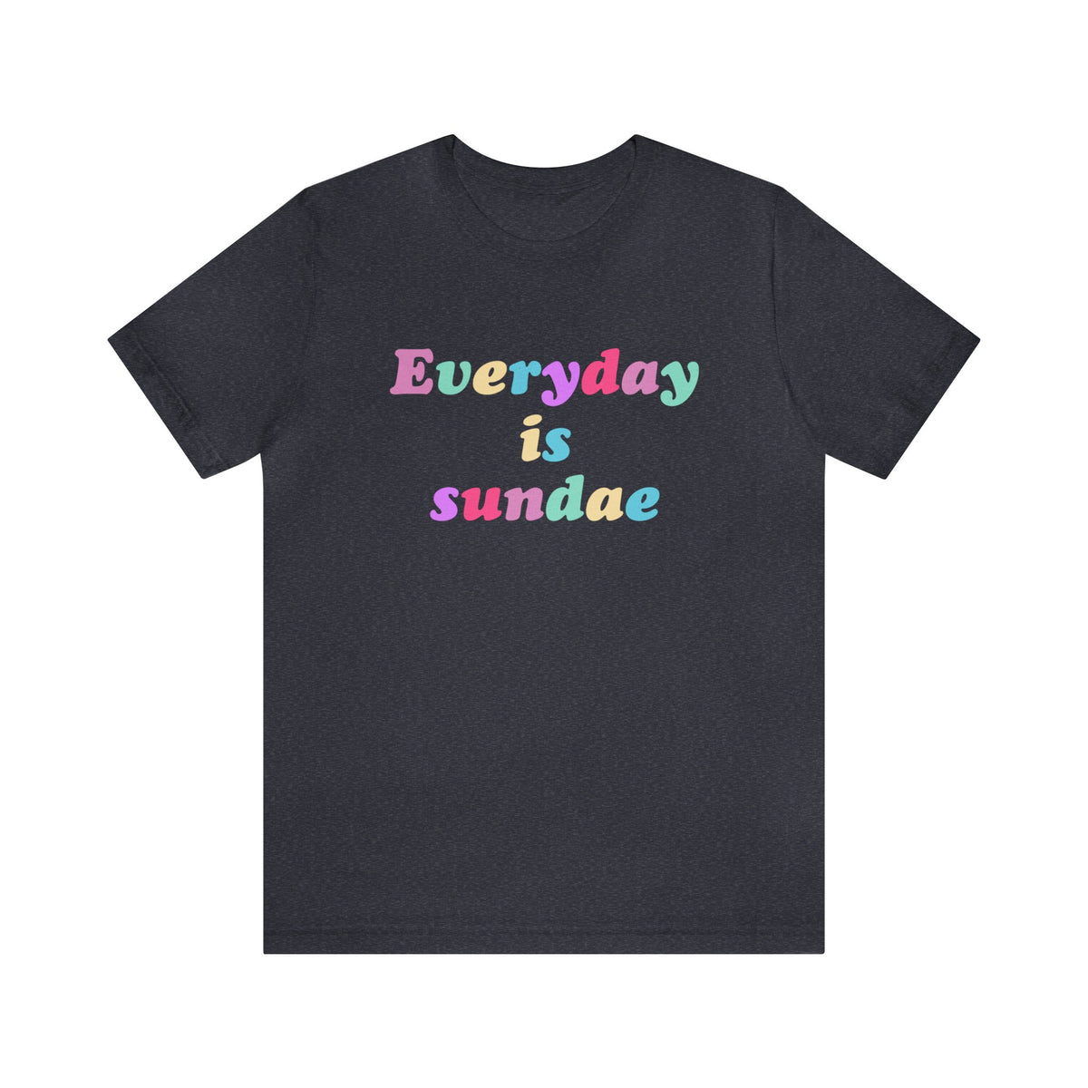 Everyday is Sundae - Ice Cream - Unisex T-Shirt