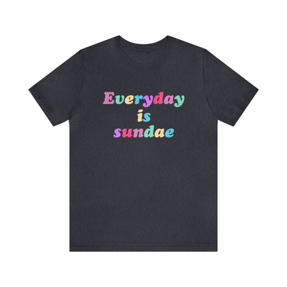 Everyday is Sundae - Ice Cream - Unisex T-Shirt