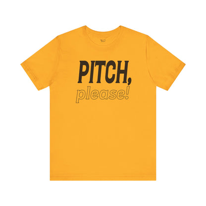 PITCH, please! Tee