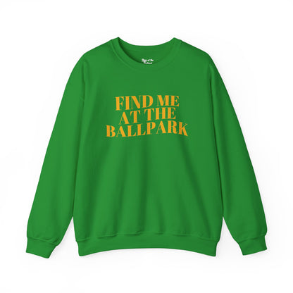 Find Me at the Ballpark Crewneck