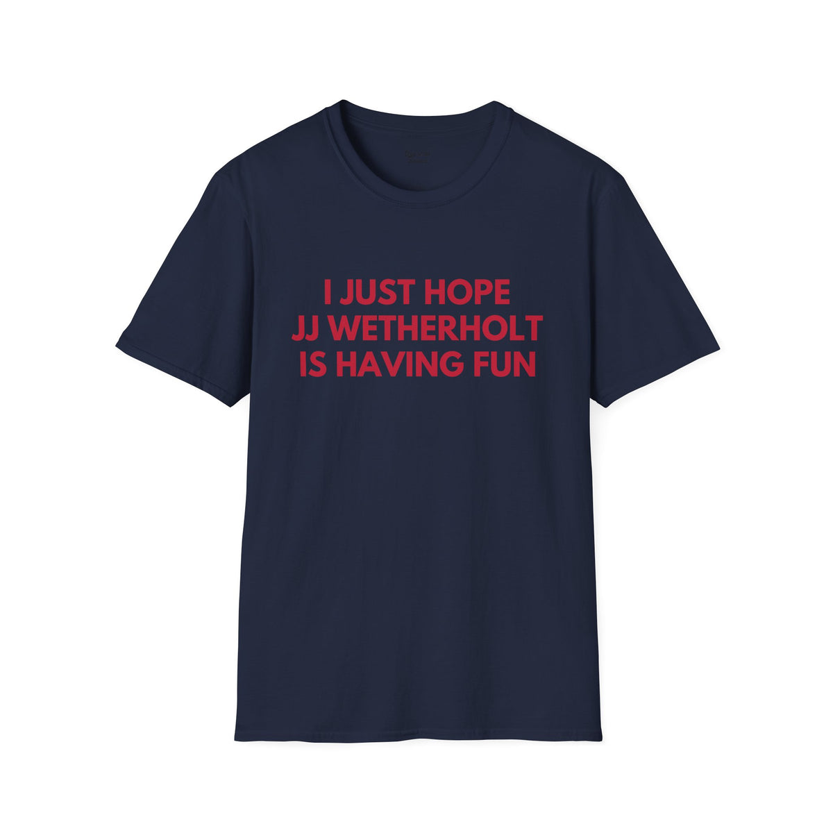 JJ Wetherholt Just Wanna Have Fun Unisex T-shirt