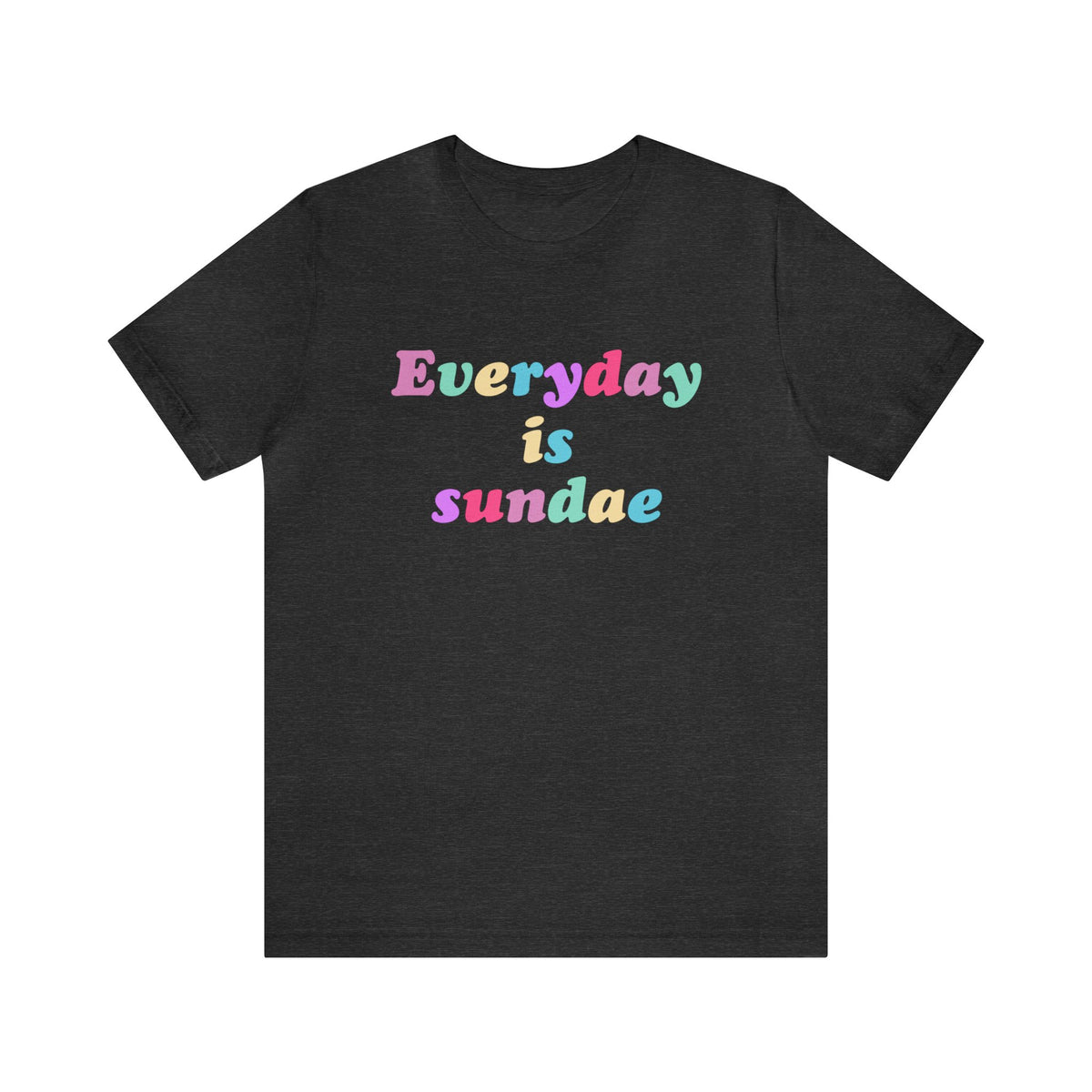 Everyday is Sundae - Ice Cream - Unisex T-Shirt