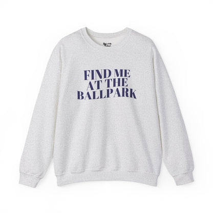 Find Me at the Ballpark Crewneck