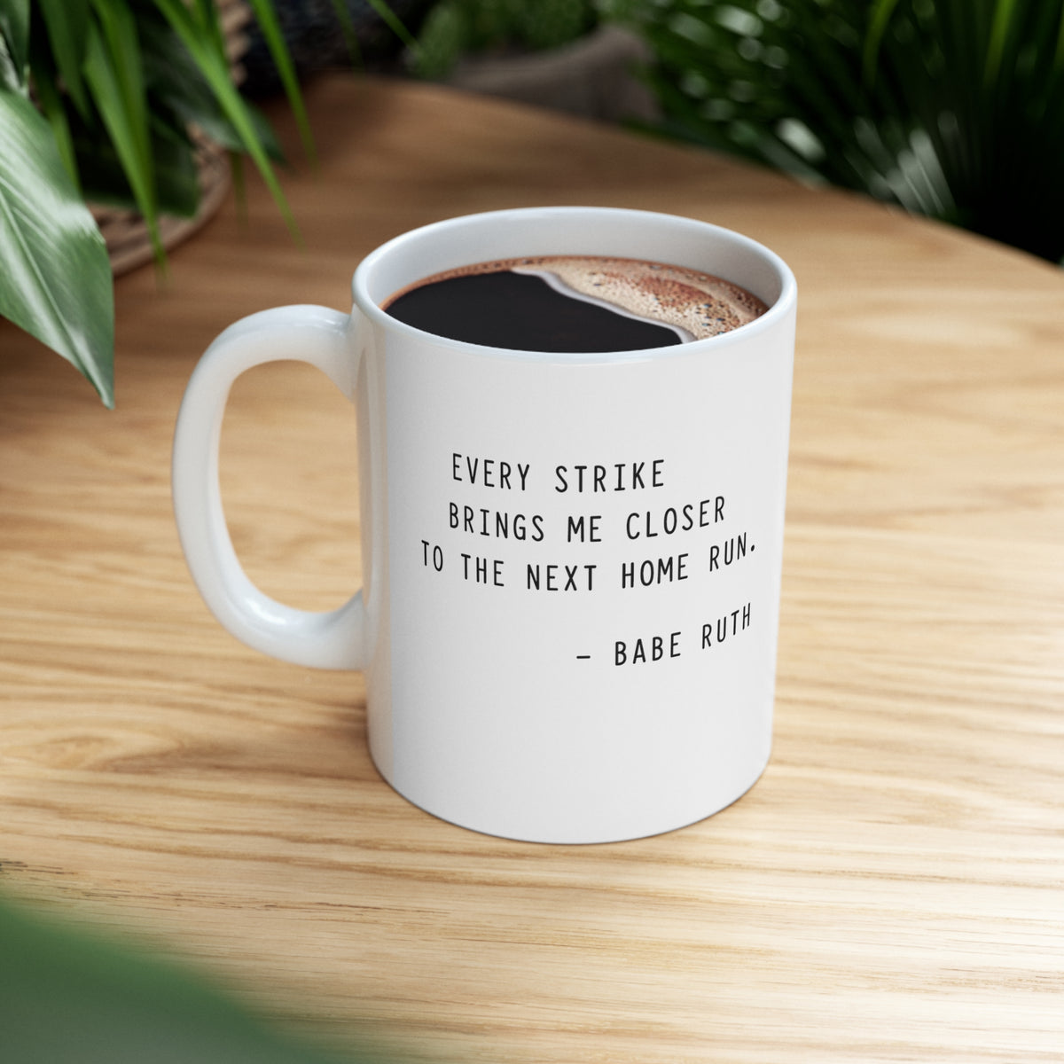 Every Strikes Brings Me Closer to the Next Home Run Mug
