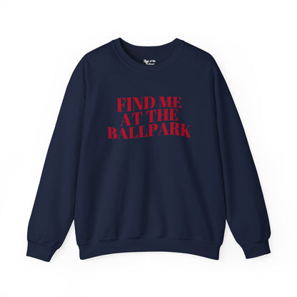 Find Me at the Ballpark Crewneck