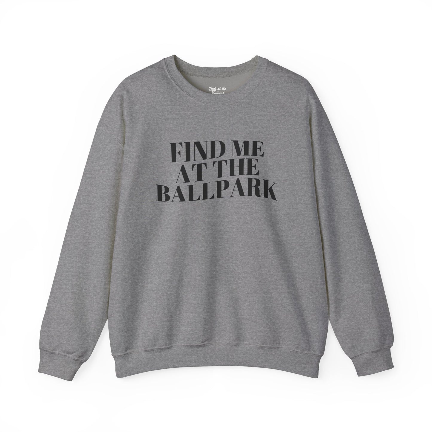 Find Me at the Ballpark Crewneck