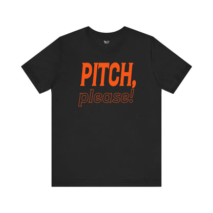 PITCH, please! Tee