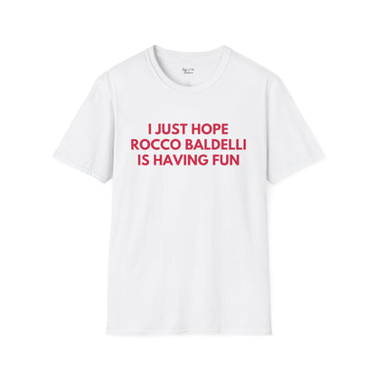 Rocco Baldelli Having Fun - Unisex T-shirt