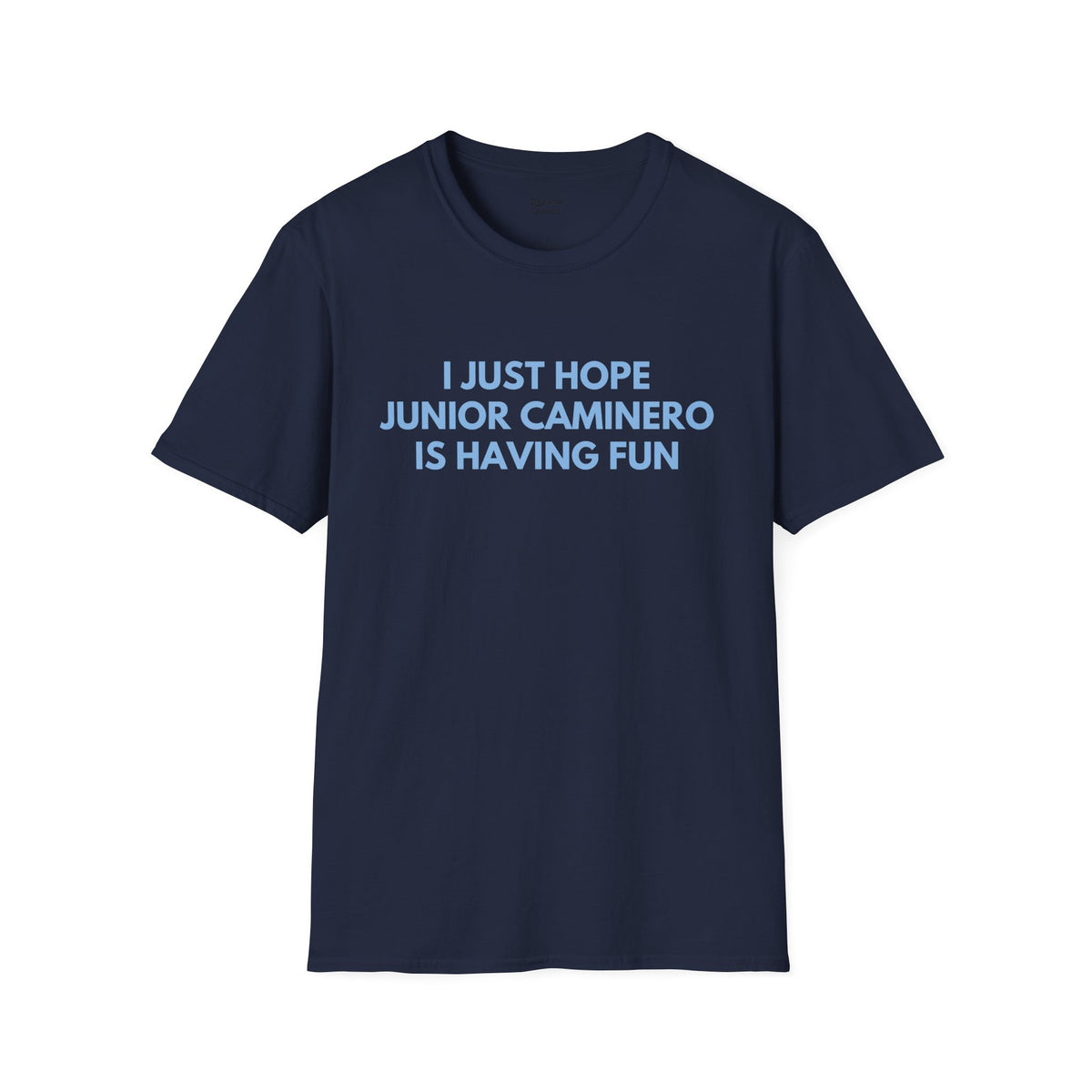 Junior Caminero Just Wanna Have Fun Unisex T-Shirt