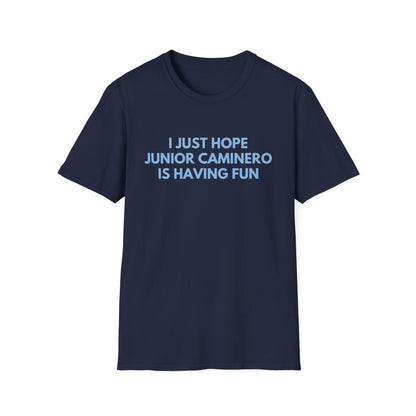 Junior Caminero Just Wanna Have Fun Unisex T-Shirt