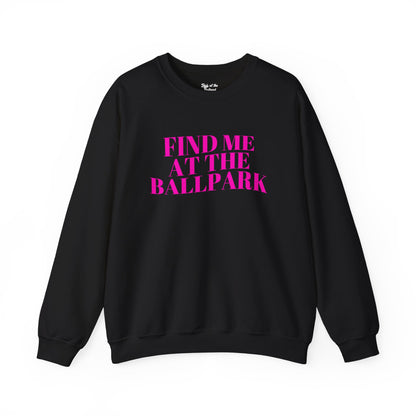 Find Me at the Ballpark Crewneck