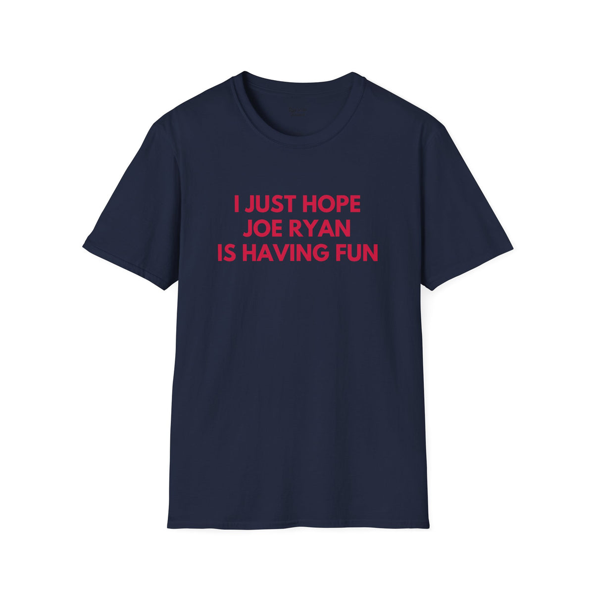 Joe Ryan Just Wanna Have Fun Unisex T-shirt