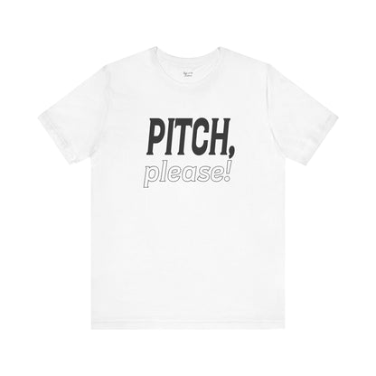 PITCH, please! Tee