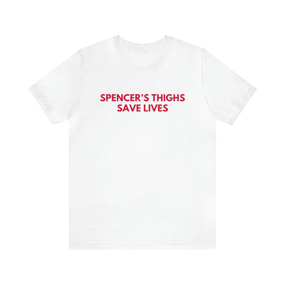 Spencer's Thighs Save Lives - Unisex T-shirt