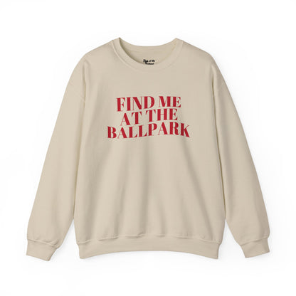 Find Me at the Ballpark Crewneck