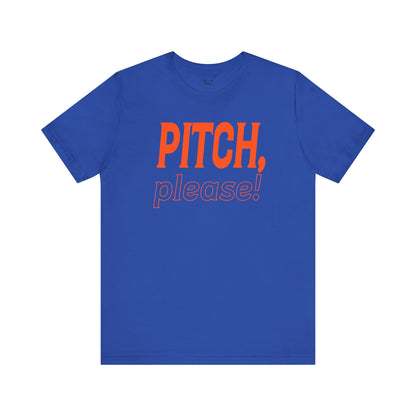 PITCH, please! Tee