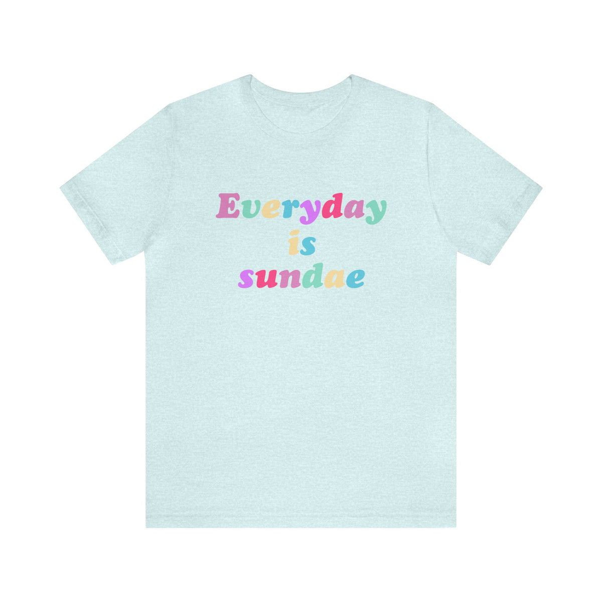 Everyday is Sundae - Ice Cream - Unisex T-Shirt