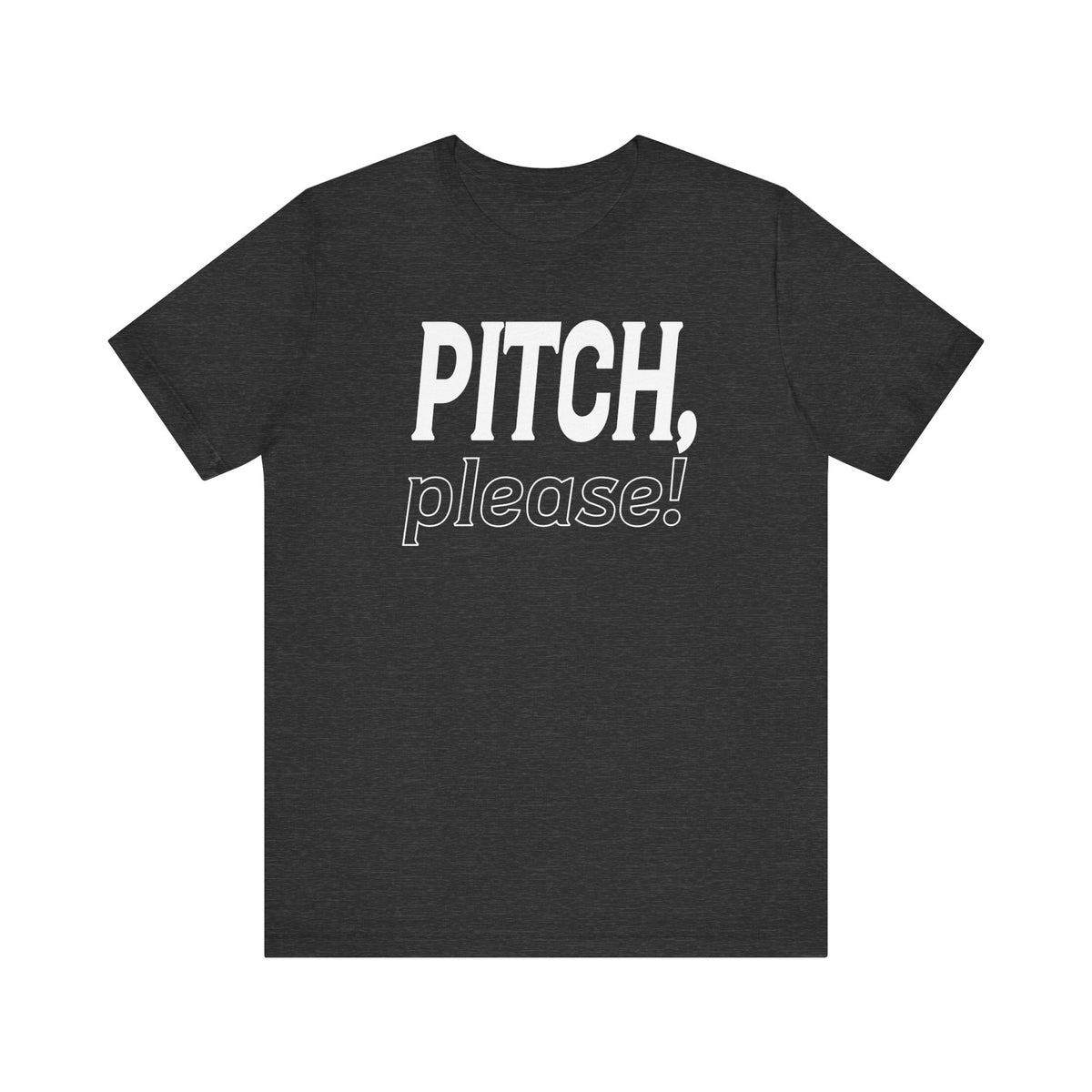 PITCH, please! Tee