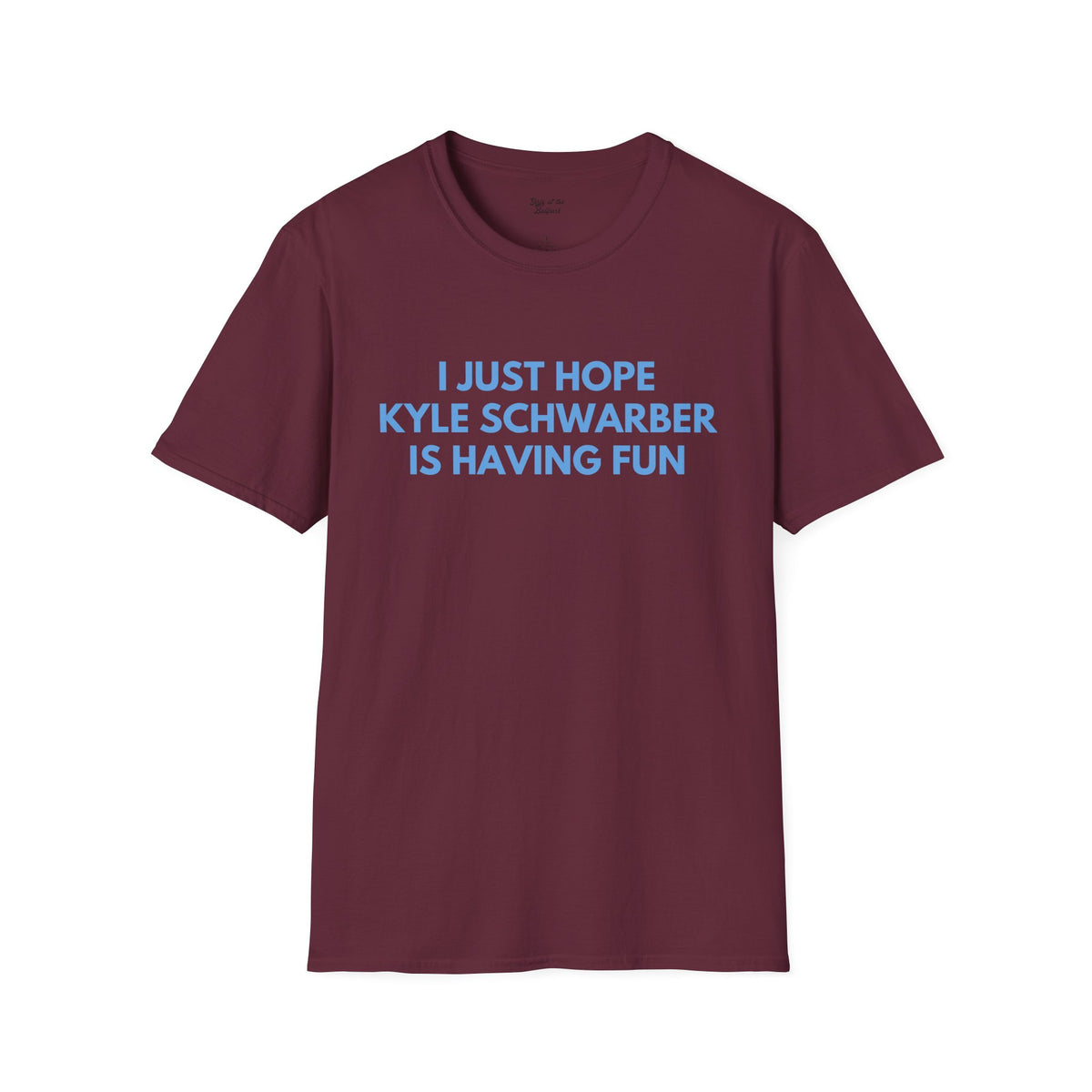 Kyle Schwarber Just Wanna Have Fun Unisex T-Shirt