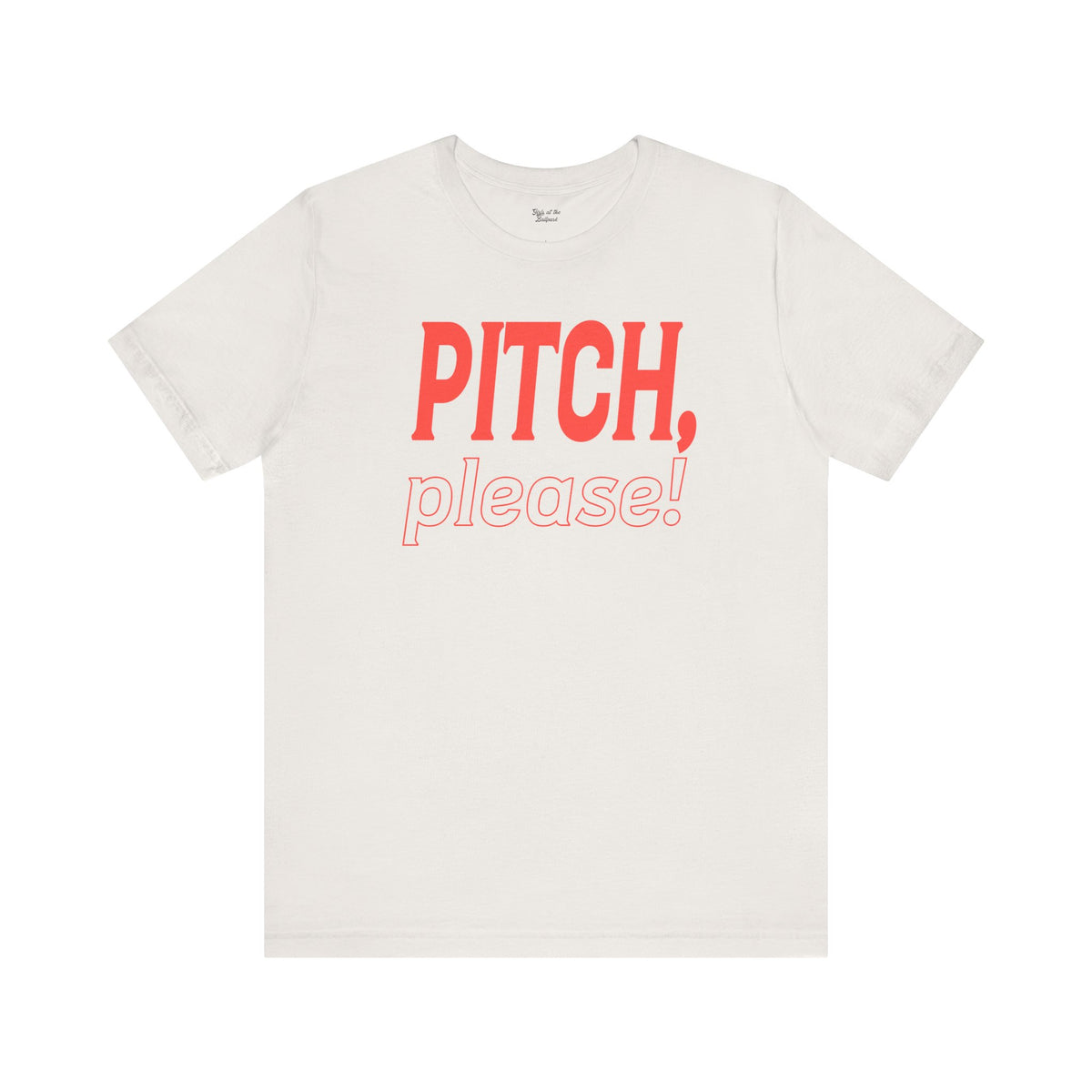 PITCH, please! Tee