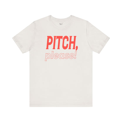 PITCH, please! Tee