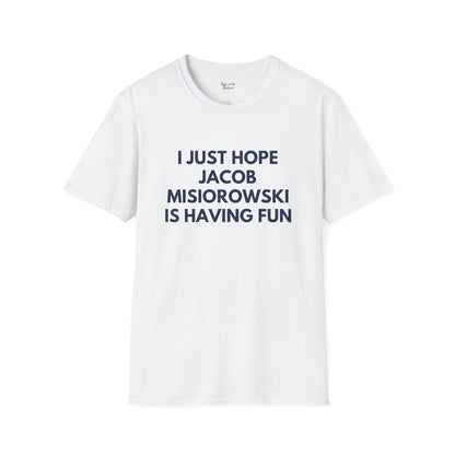 Jacob Misiorowski Just Wanna Have Fun Unisex T-Shirt