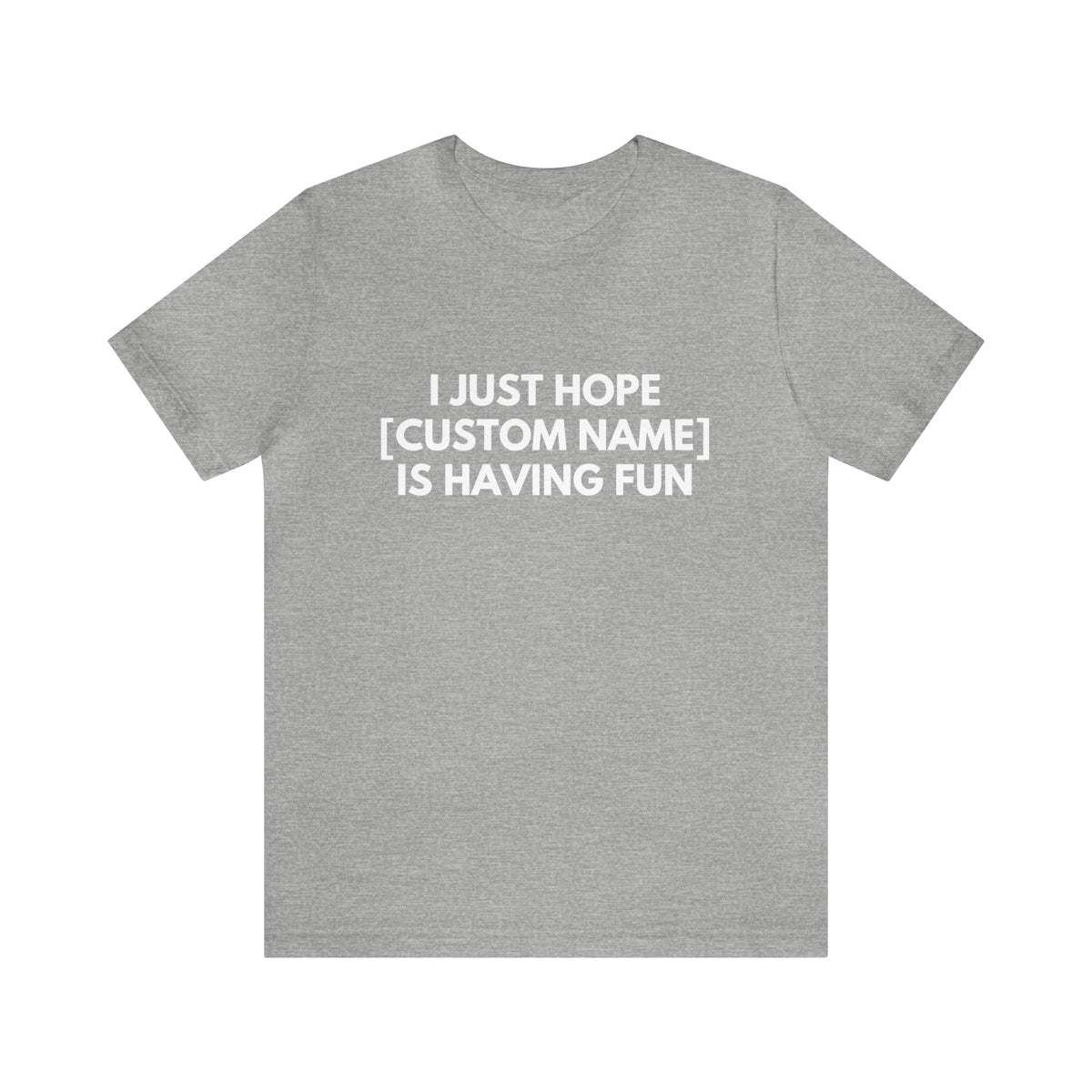 CUSTOM - I Just Hope _____ Is Having Fun