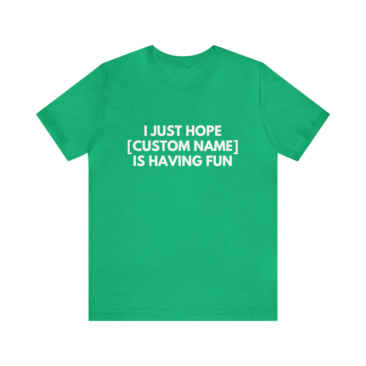 CUSTOM - I Just Hope _____ Is Having Fun